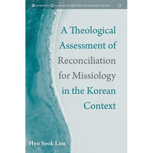 A Theological Assessment of Reconciliation for Missiology in the Korean Context - Paperback