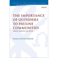 The Importance of Outsiders to Pauline Communities: Opinion, Reputation and Mission - Paperback