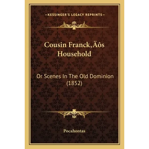 Cousin Franck's Household: Or Scenes In The Old Dominion (1852) - Paperback