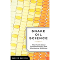 Snake Oil Science: The Truth about Complementary and Alternative Medicine - Hardcover