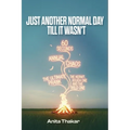 Just Another Normal Day Till It Wasn't - Paperback