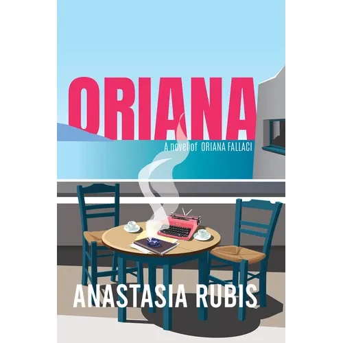 Oriana: A Novel: A Novel of Oriana Fallaci - Paperback