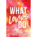 What Lovers Do - Hardcover