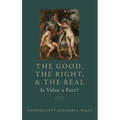 The Good, the Right, and the Real: Is Value a Fact? - Hardcover