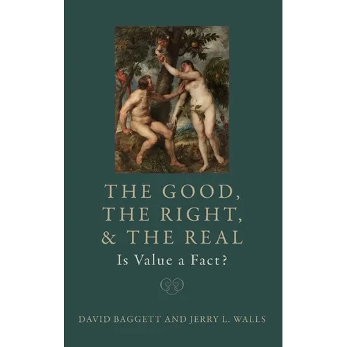 The Good, the Right, and the Real: Is Value a Fact? - Hardcover