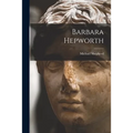 Barbara Hepworth - Paperback