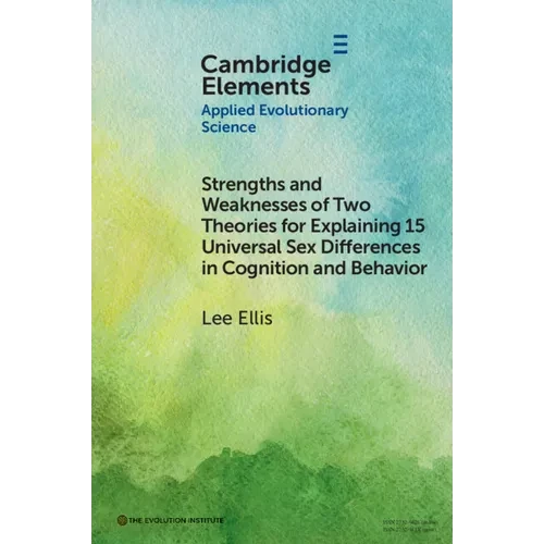 Strengths and Weaknesses of Two Theories for Explaining 15 Universal Sex Differences in Cognition and Behavior - Paperback