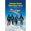 Tuskegee Airmen WWII Fighter Pilots: The Story of an Original Tuskegee Pilot Lt. Col. Hiram E. Mann - Paperback