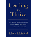 Leading to Thrive: Mastering Strategies for Sustainable Success in Business and Life - Hardcover