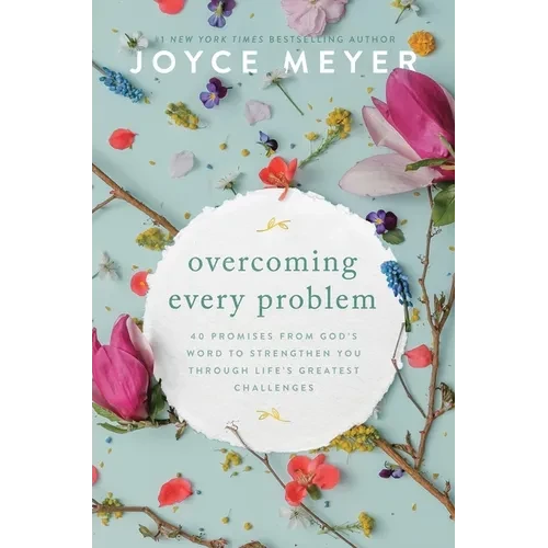 Overcoming Every Problem: 40 Promises from God's Word to Strengthen You Through Life's Greatest Challenges - Paperback