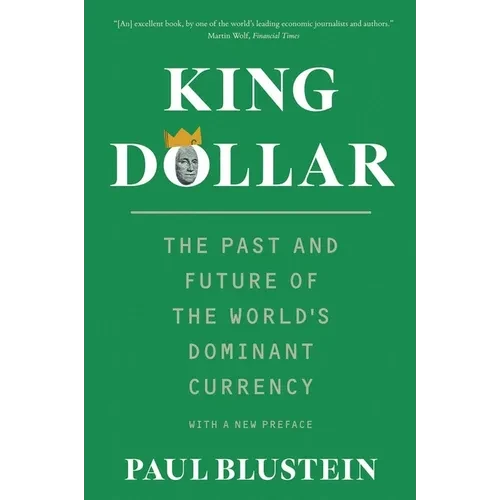 King Dollar: The Past and Future of the World's Dominant Currency - Paperback