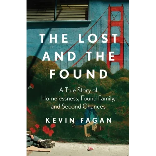 The Lost and the Found: A True Story of Homelessness, Found Family, and Second Chances - Paperback