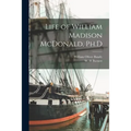 Life of William Madison McDonald, Ph.D - Paperback
