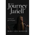 The Journey of Janell: A Story of Grit and Grace - Paperback
