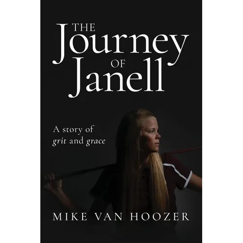 The Journey of Janell: A Story of Grit and Grace - Paperback