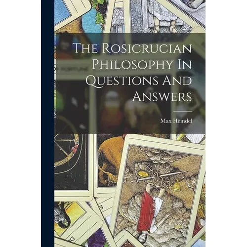 The Rosicrucian Philosophy In Questions And Answers - Paperback