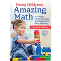 Young Children's Amazing Math: A Guide to Understanding and Supporting Early Learning - Hardcover