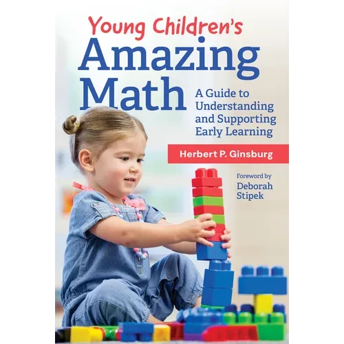 Young Children's Amazing Math: A Guide to Understanding and Supporting Early Learning - Hardcover