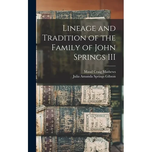 Lineage and Tradition of the Family of John Springs III - Hardcover
