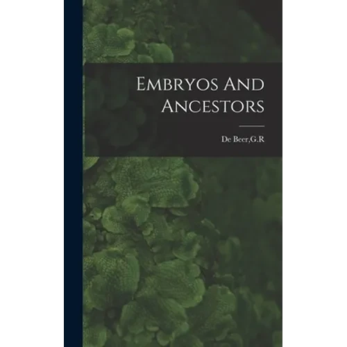 Embryos And Ancestors - Hardcover