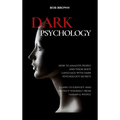 Dark Psychology: How to analyze people and their body language with dark psychology secrets. Learn to Identify and Protect Yourself from Harmful Peopl - Hardcover