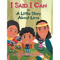 I Said I Can or A Little Story About Love - Hardcover