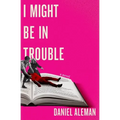 I Might Be in Trouble - Paperback
