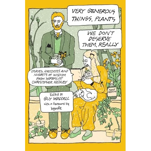 Very Generous Things, Plants - We Don't Deserve Them, Really: Stories, Anecdotes and Nuggets of Wisdom from Herbalist Christopher Hedley - Paperback