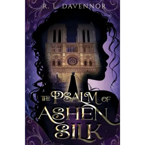 The Psalm of Ashen Silk: A Prelude to The Hells of Notre Dame - Paperback