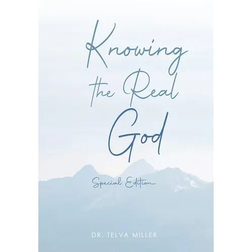 Knowing the Real God: Special Edition - Hardcover