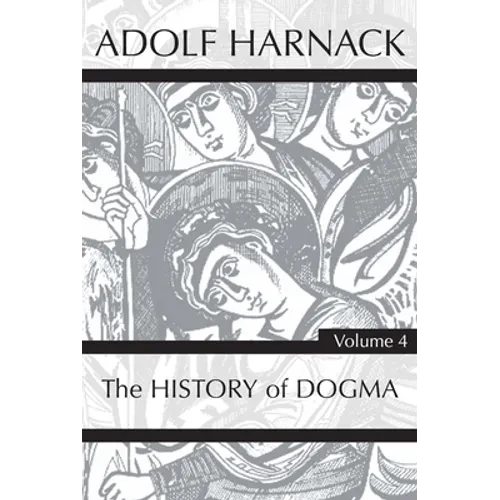 History of Dogma, Volume 4 - Hardcover