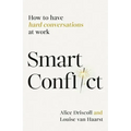 Smart Conflict: How to Have Hard Conversations at Work - Hardcover