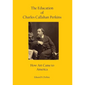 The Education of Charles Callahan Perkins: How Art Came to America - Paperback