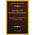 The History Of Raynham, Massachusetts: From The First Settlement To The Present Time - Paperback
