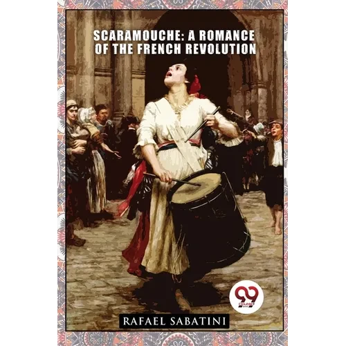 Scaramouche: A Romance of the French Revolution - Paperback