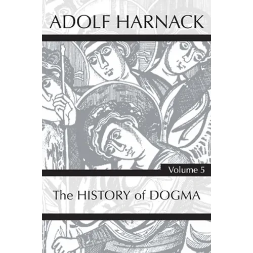 History of Dogma, Volume 5 - Hardcover
