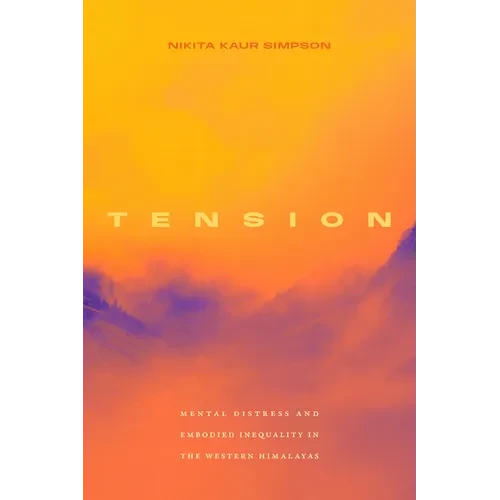 Tension: Mental Distress and Embodied Inequality in the Western Himalayas - Paperback